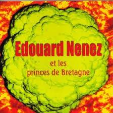 Edouard Nenez Et Les Princes De Bretagne : Chou-Fleur Nucléaire